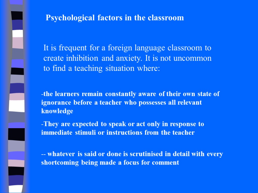 Psychological factors in the classroom It is frequent for a foreign language classroom to